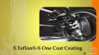 5.Teflon®-S One Coat Coating

 