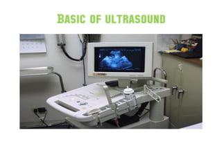Basic of ultrasound
 