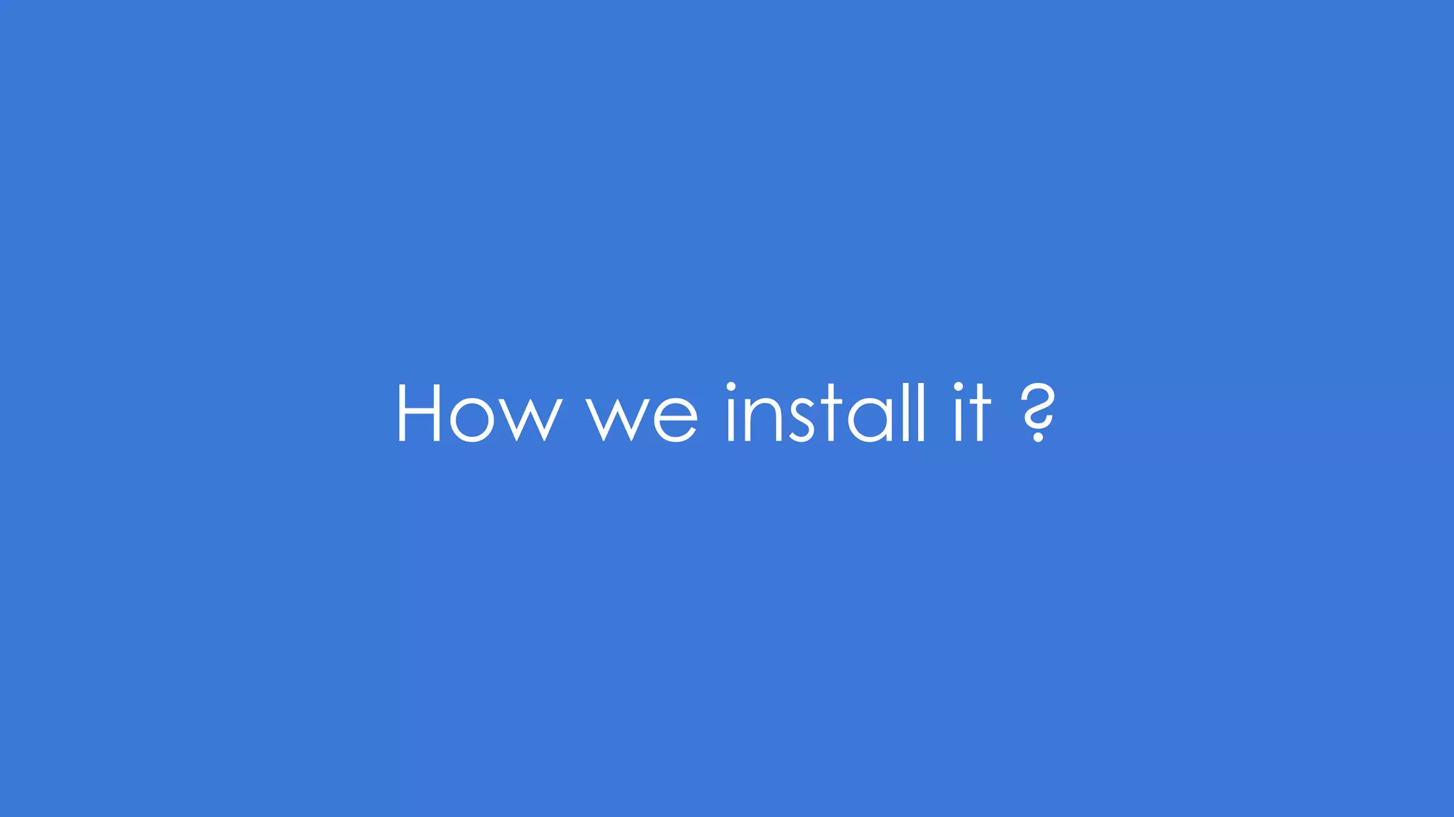 How we install it ?
 