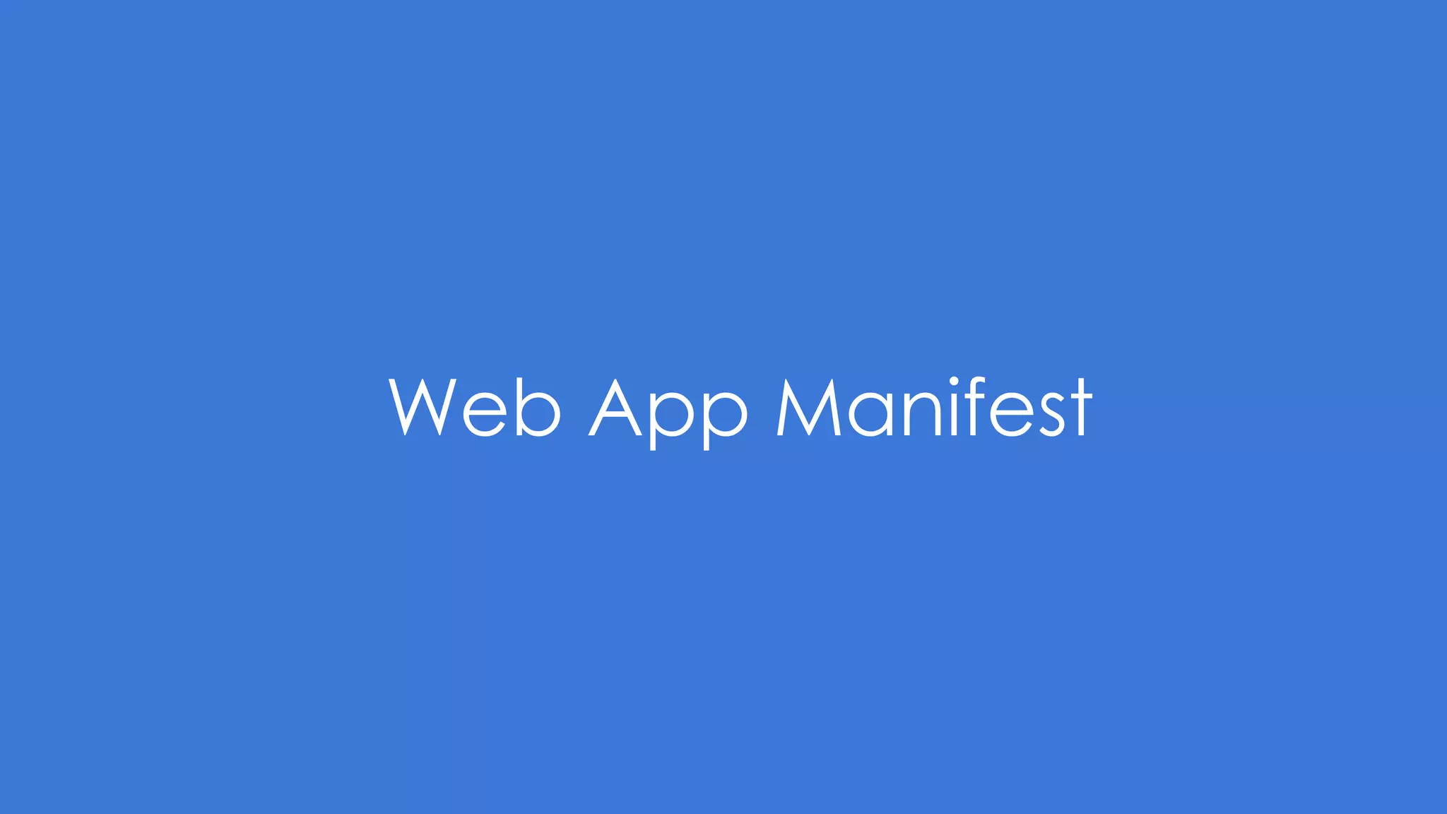 Web App Manifest
 