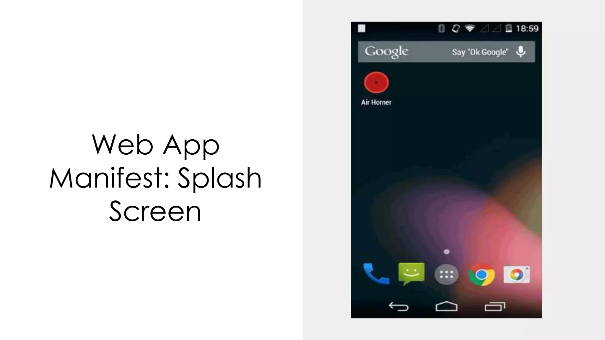 Web App
Manifest: Splash
Screen
 