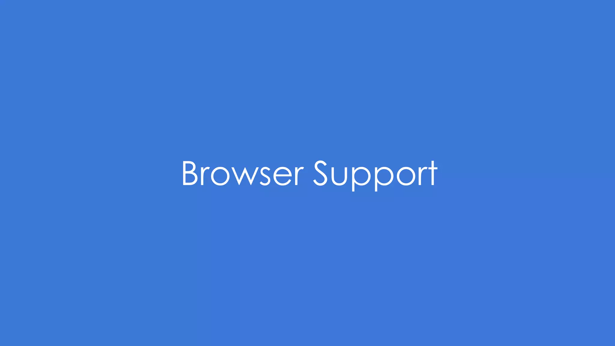 Browser Support
 