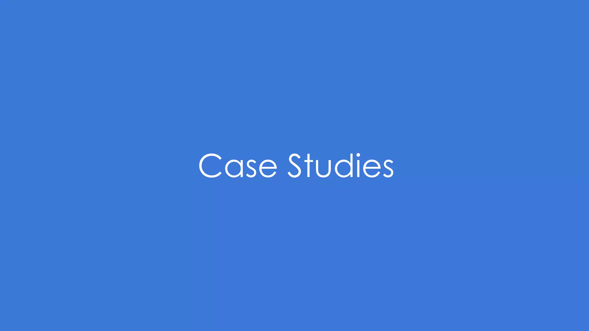 Case Studies
 