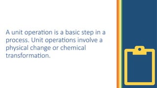 What Is Unit Operations Module BASIC_UNIT_OPERATION REQUIRED TO KNOW.pptx
