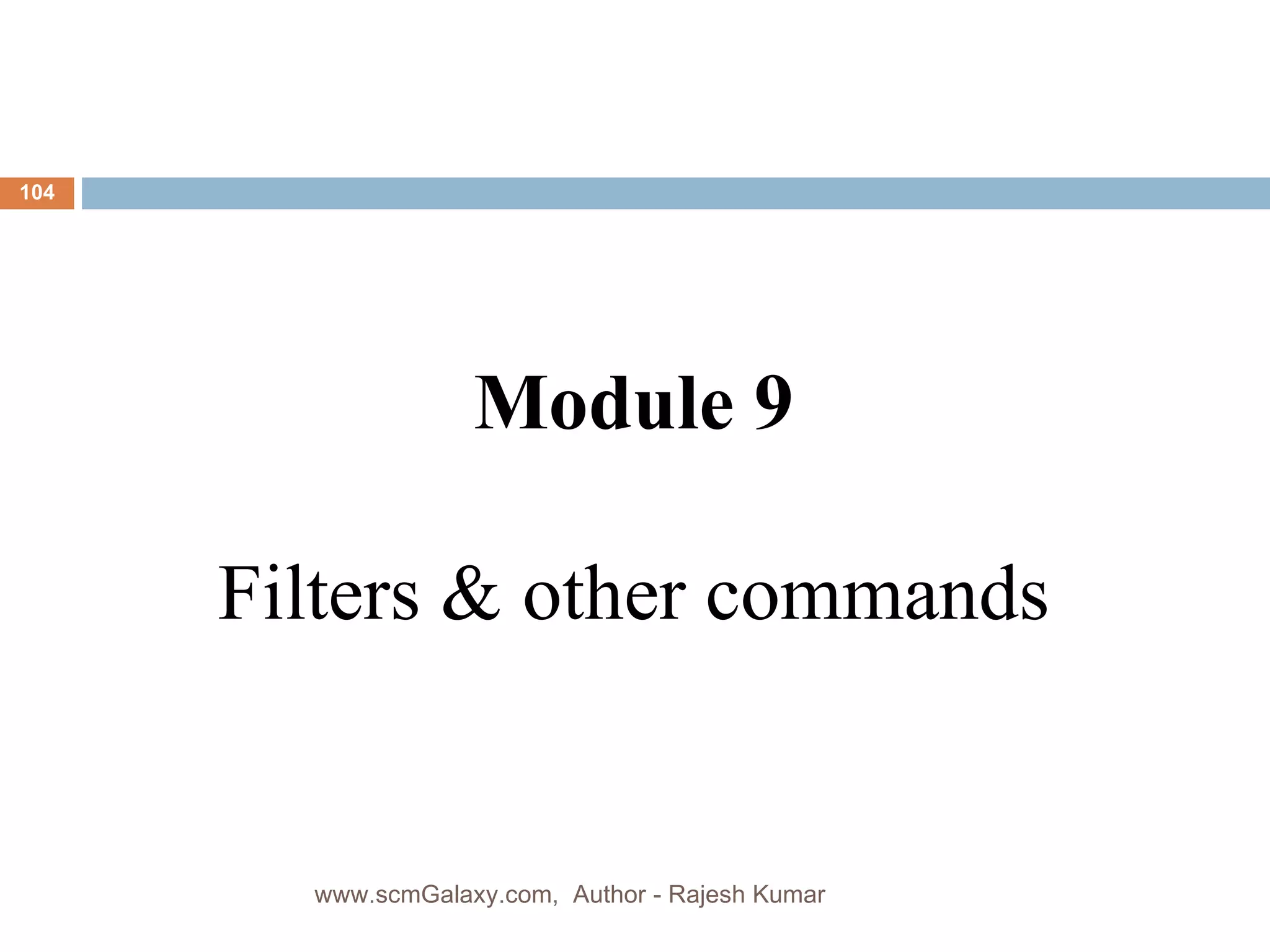Module 9 Filters & other commands www.scmGalaxy.com,  Author - Rajesh Kumar 