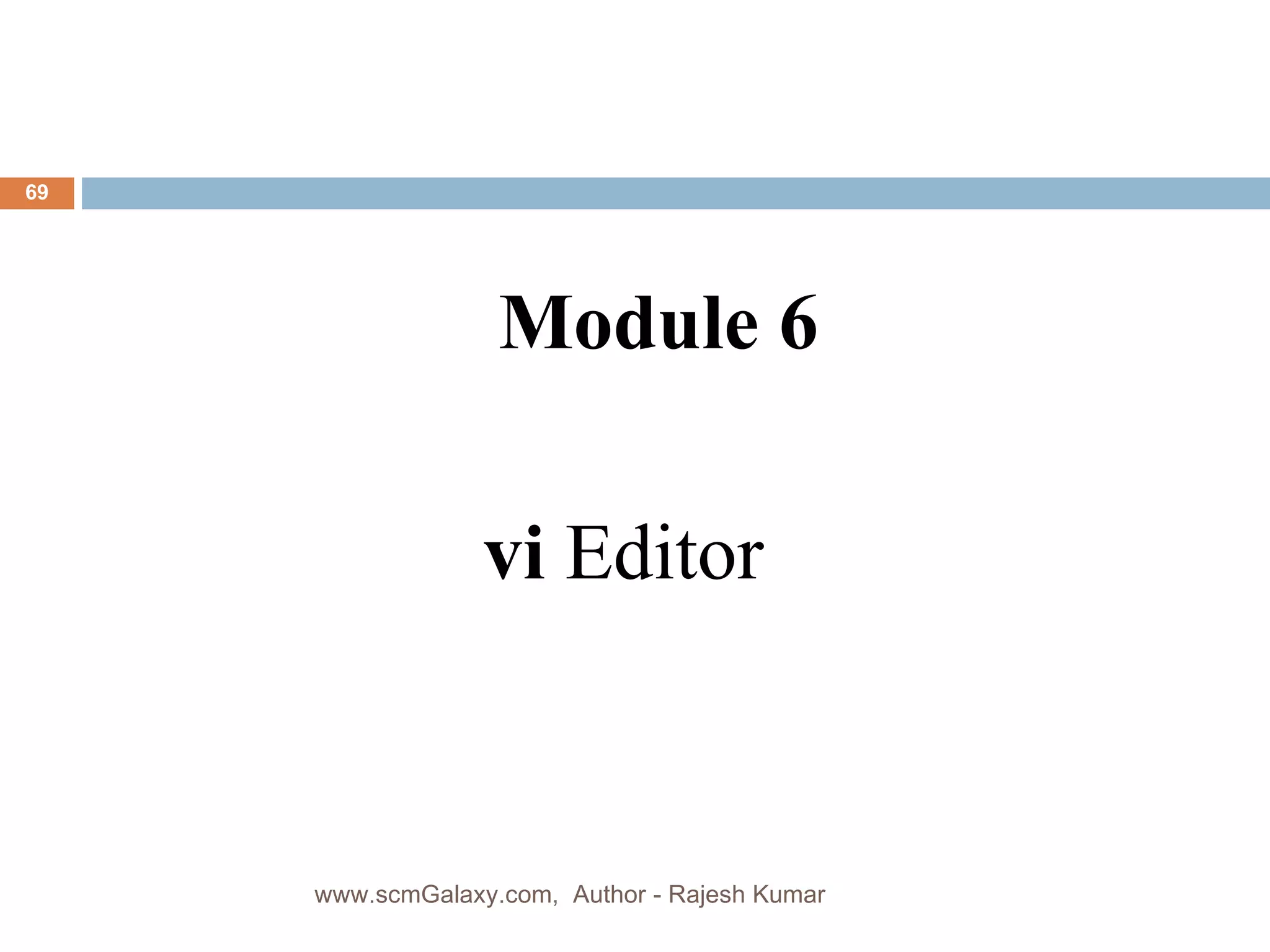 vi  Editor Module 6 www.scmGalaxy.com,  Author - Rajesh Kumar 