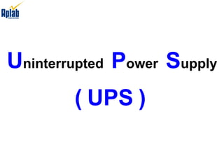 U ninterrupted  P ower  S upply (   UPS   )   