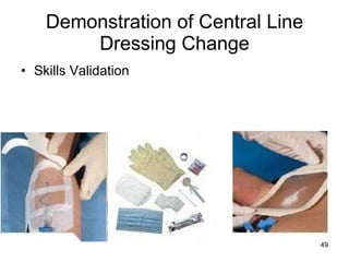 Demonstration of Central Line Dressing Change Skills Validation 