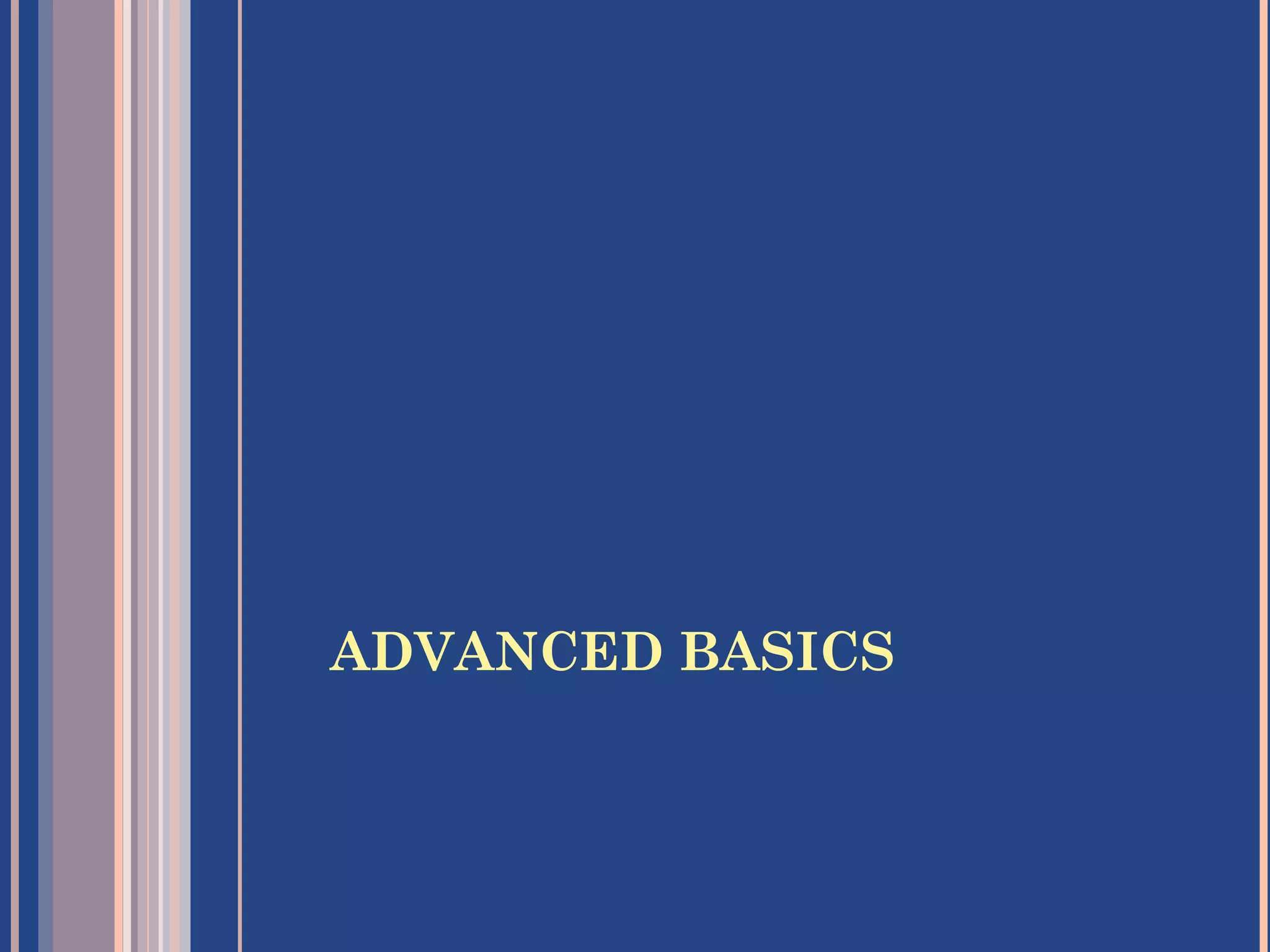 ADVANCED BASICS
 