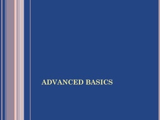 ADVANCED BASICS
 