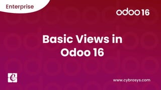 Basic Views in
Odoo 16
 