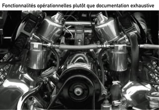 $!
Fonctionnalités opérationnelles plutôt que documentation exhaustive
 