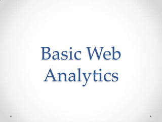 Basic Web
Analytics
 