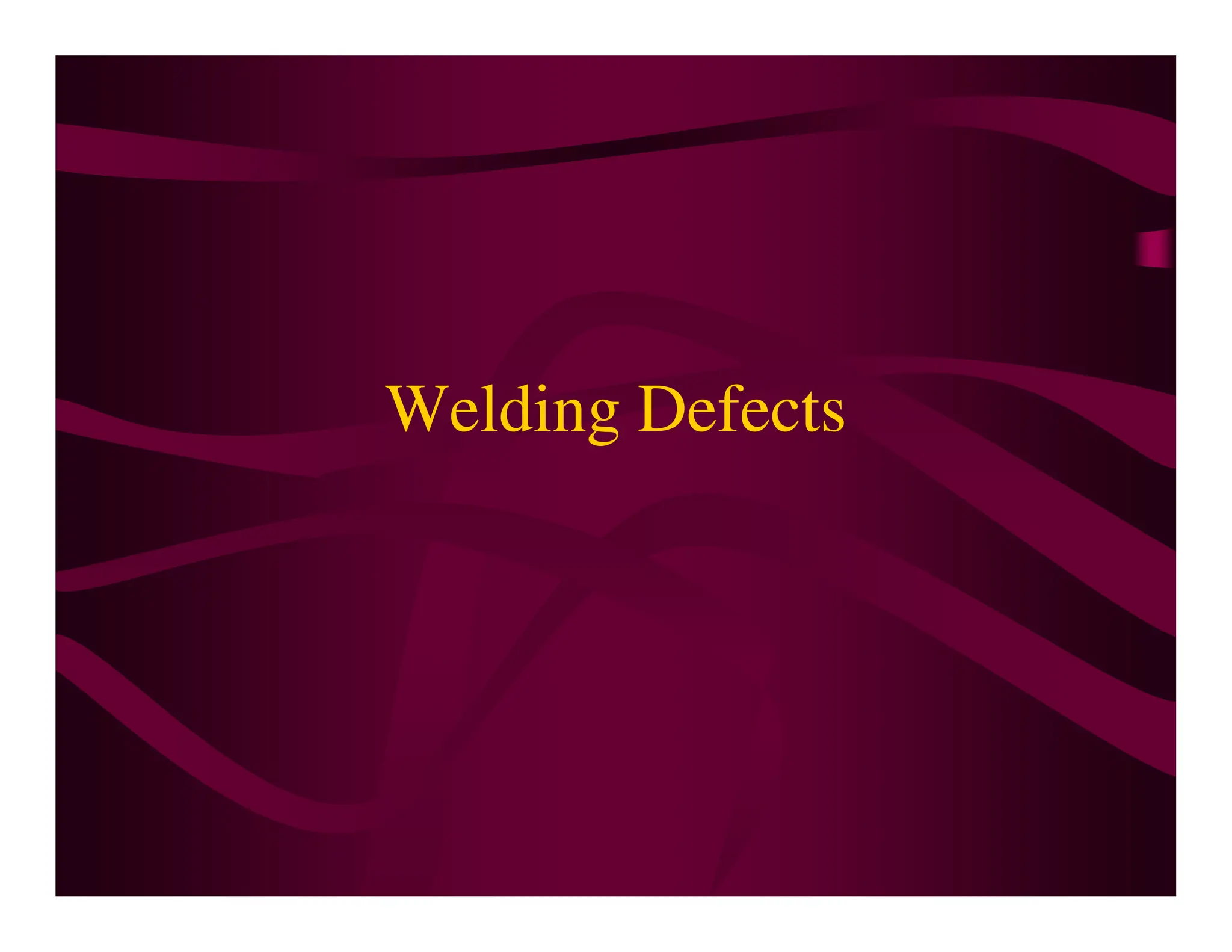 Welding Defects
 