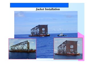 Thai Nippon Steel Engineering and Construction Corporation
Jacket Installation
 