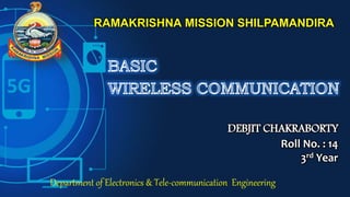 DEBJIT CHAKRABORTY
Roll No. : 14
3rd Year
Department of Electronics & Tele-communication Engineering
RAMAKRISHNA MISSION SHILPAMANDIRA
 