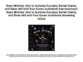 Basic Witches: How to Summon Success, Banish Drama,
and Raise Hell with Your Coven Audiobook free download |
Basic Witches: How to Summon Success, Banish Drama,
and Raise Hell with Your Coven Audiobook streaming
online
Basic Witches: How to Summon Success, Banish Drama, and Raise Hell with Your Coven Audiobook free download | Basic
Witches: How to Summon Success, Banish Drama, and Raise Hell with Your Coven Audiobook streaming online
 