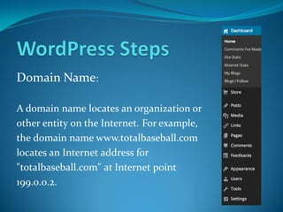Domain Name:
A domain name locates an organization or
other entity on the Internet. For example,
the domain name www.totalbaseball.com
locates an Internet address for
"totalbaseball.com" at Internet point
199.0.0.2.
 