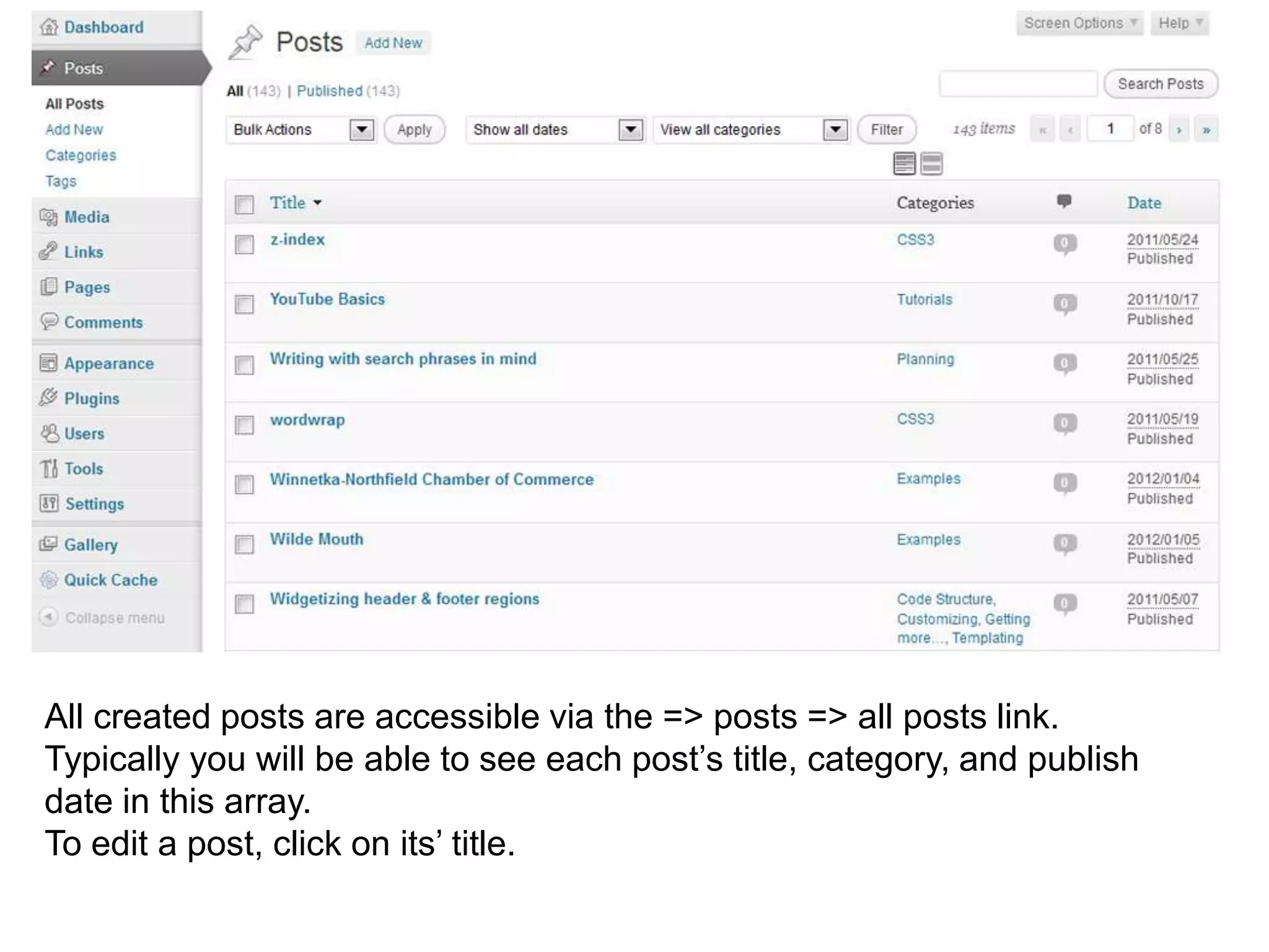 All created posts are accessible via the => posts => all posts link.
Typically you will be able to see each post’s title, category, and publish
date in this array.
To edit a post, click on its’ title.
 