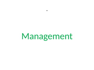 .
Management
 