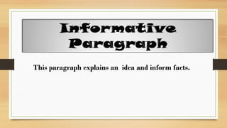 This paragraph explains an idea and inform facts.
 