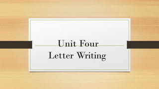 Unit Four
Letter Writing
 