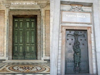PUERTA DE BRONCE 
PUERTA SANTA 
 