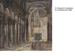 S. Giovanni in Laterano
in un affresco del 1650
 