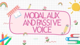 MODALAUX
ANDP
ASSIVE
VOICE
 