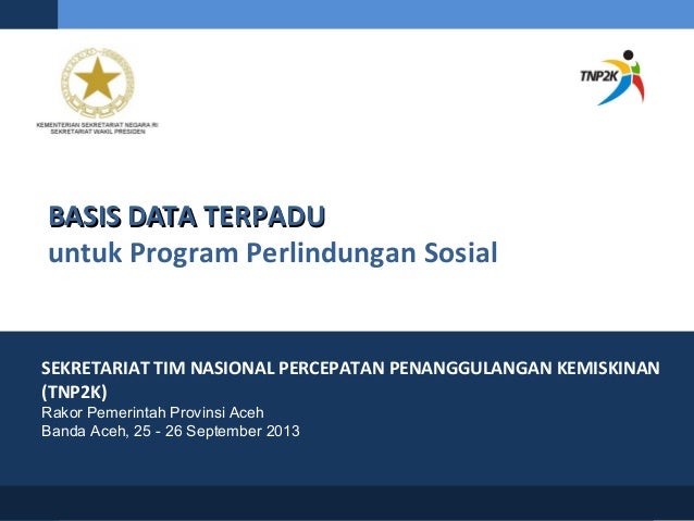 Basis Data Terpadu Untuk Perlindungan Sosial Basis Data Terpadu Untuk Perlindungan Sosial
