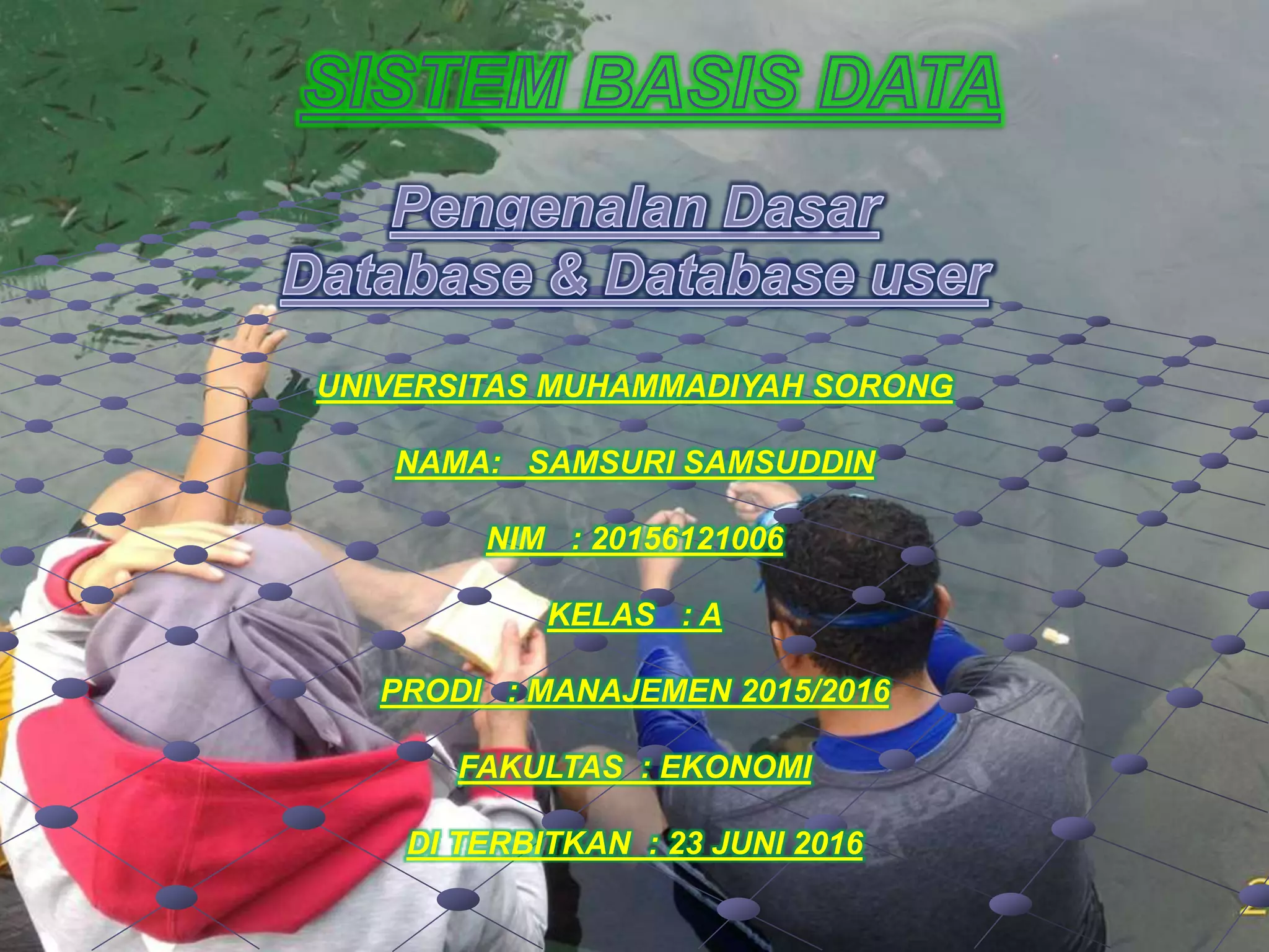 UNIVERSITAS MUHAMMADIYAH SORONG
NAMA: SAMSURI SAMSUDDIN
NIM : 20156121006
KELAS : A
PRODI : MANAJEMEN 2015/2016
FAKULTAS : EKONOMI
DI TERBITKAN : 23 JUNI 2016
 