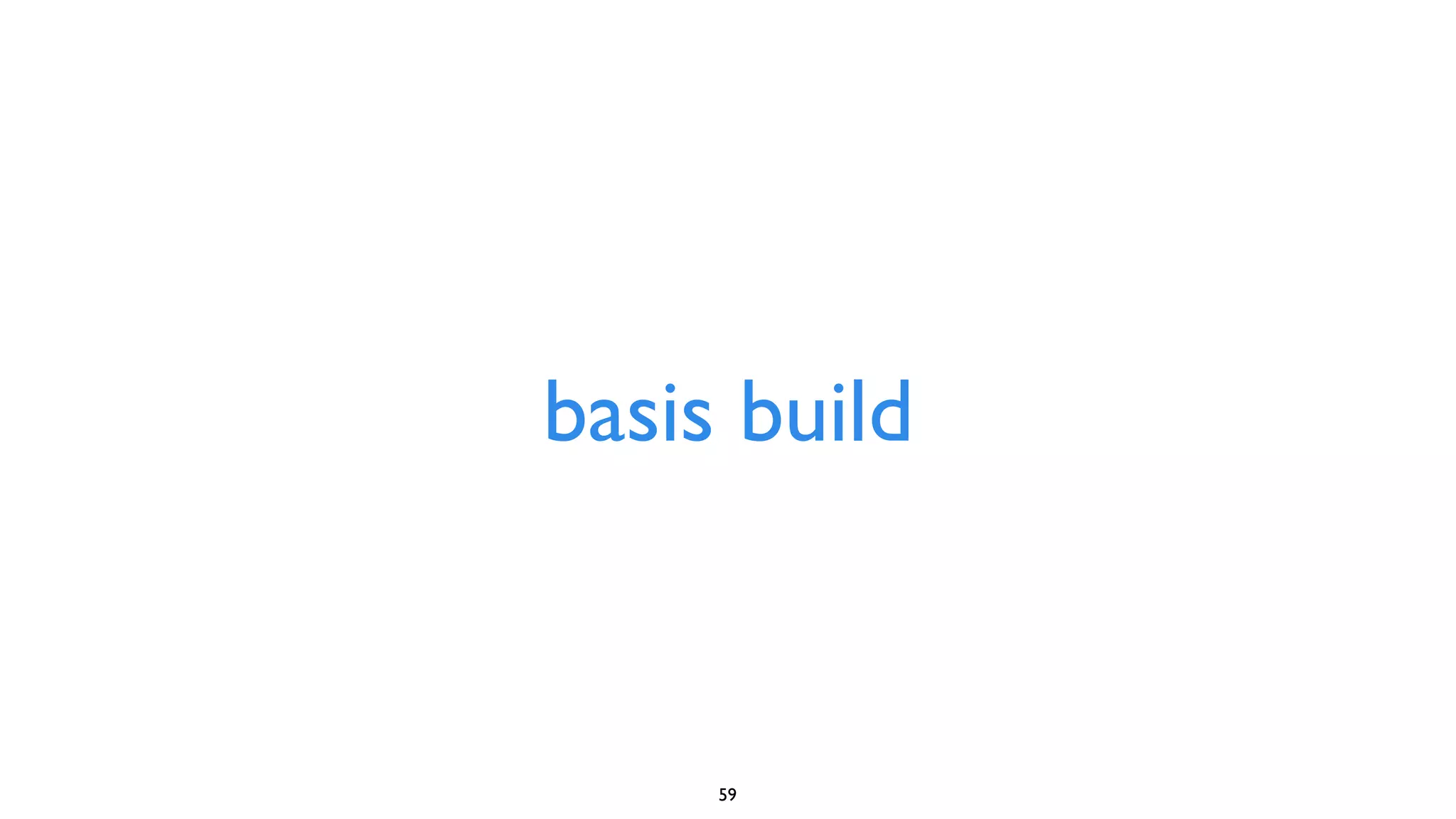 basis build



     59
 