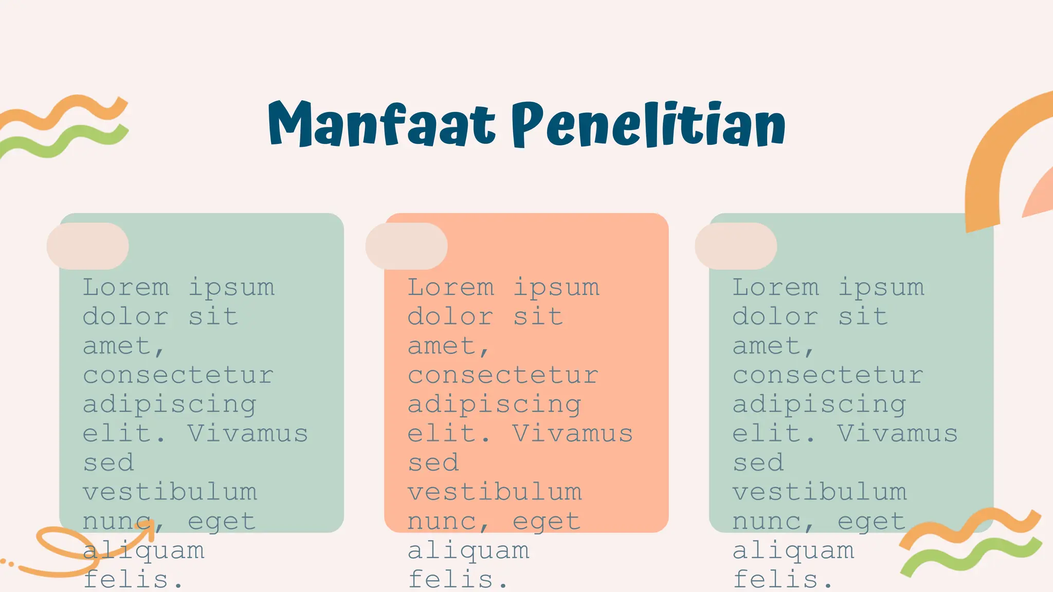 Manfaat Penelitian
Lorem ipsum
dolor sit
amet,
consectetur
adipiscing
elit. Vivamus
sed
vestibulum
nunc, eget
aliquam
felis.
Lorem ipsum
dolor sit
amet,
consectetur
adipiscing
elit. Vivamus
sed
vestibulum
nunc, eget
aliquam
felis.
Lorem ipsum
dolor sit
amet,
consectetur
adipiscing
elit. Vivamus
sed
vestibulum
nunc, eget
aliquam
felis.
 