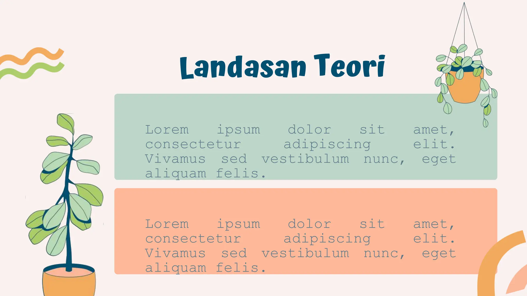 Landasan Teori
Lorem ipsum dolor sit amet,
consectetur adipiscing elit.
Vivamus sed vestibulum nunc, eget
aliquam felis.
Lorem ipsum dolor sit amet,
consectetur adipiscing elit.
Vivamus sed vestibulum nunc, eget
aliquam felis.
 