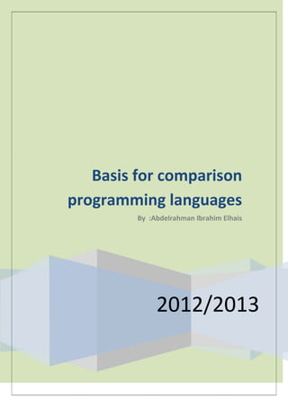 Basis for comparison
programming languages
         By :Abdelrahman Ibrahim Elhais




              2012/2013
 