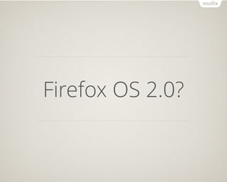 Firefox OS 2.0?
 