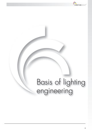 I
Basis of lighting
engineering
 