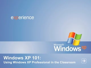 Windows XP 101: Using Windows XP Professional in the Classroom 