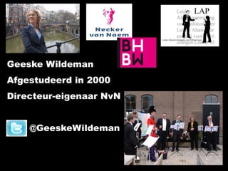 Geeske Wildeman
Afgestudeerd in 2000
Directeur-eigenaar NvN


    @GeeskeWildeman
 