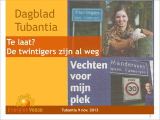 Dagblad
Tubantia
Te laat?
De twintigers zijn al weg

Tubantia 9 nov. 2013
1
11
0

 