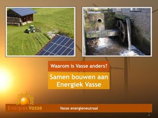 Waarom is Vasse anders?

Samen bouwen aan
Energiek Vasse

Vasse energieneutraal
1
1
3
4

 