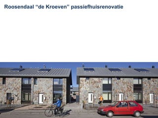 Roosendaal “de Kroeven” passiefhuisrenovatie
 