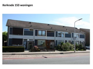 Kerkrade 153 woningen
 