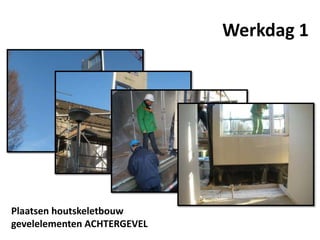 Plaatsen houtskeletbouw
gevelelementen ACHTERGEVEL
Werkdag 1
 