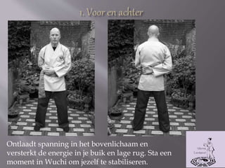 Ontlaadt spanning in het bovenlichaam en
versterkt de energie in je buik en lage rug. Sta een
moment in Wuchi om jezelf te stabiliseren.
 