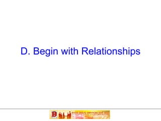 D. Begin with Relationships 