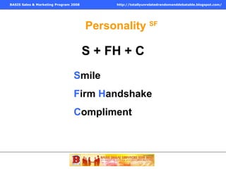 Personality  SF S + FH + C S mile F irm  H andshake C ompliment 
