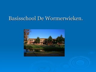 Basisschool De Wormerwieken. 