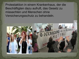 Protestaktion in einem Krankenhaus, der die
Beschäftigten dazu aufruft, das Gesetz zu
missachten und Menschen ohne
Versicherungsschutz zu behandeln.

 