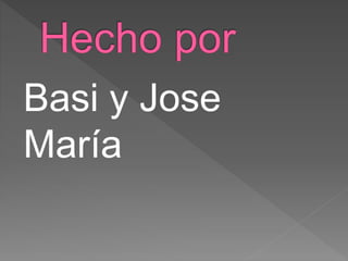 Basi y Jose
María
 